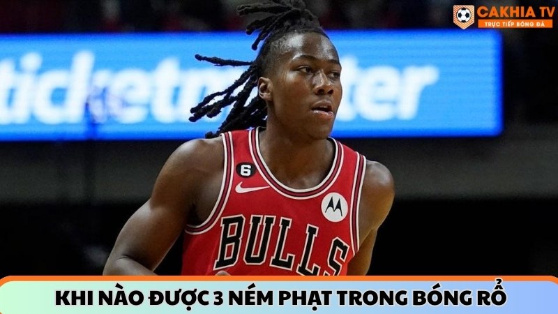 Khi nào được 3 ném phạt trong bóng rổ